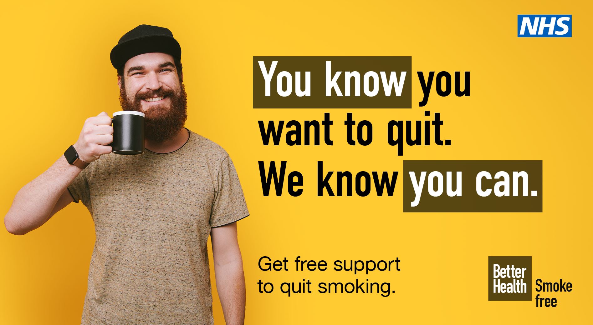 a smiling man, the NHS logo and the words You know you want to quit. We know you can. Get free support to quite smoking. Better Health. Smoke free.