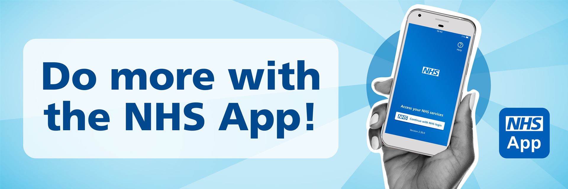 a hand holding a smartphone with the NHS app showing on the screen and the words Do more with the NHS App!