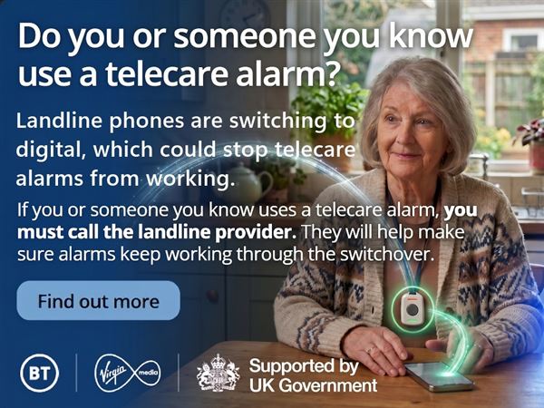 An older woman sat at a table using a telecare device.  The words Do you or someone you know use a telecare alarm?  Instructs to call your landline provider to ensure alarms keep working through the switchover